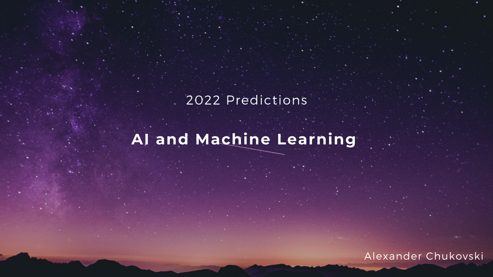 2022 Predictions: AI and Machine Learning